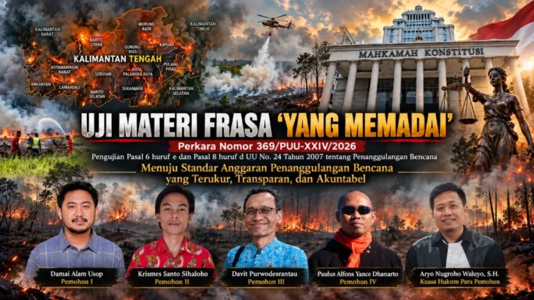 Mencari Batas Tanggung Jawab Negara: Warga Kalteng Uji Aturan Dana Bencana ke MK